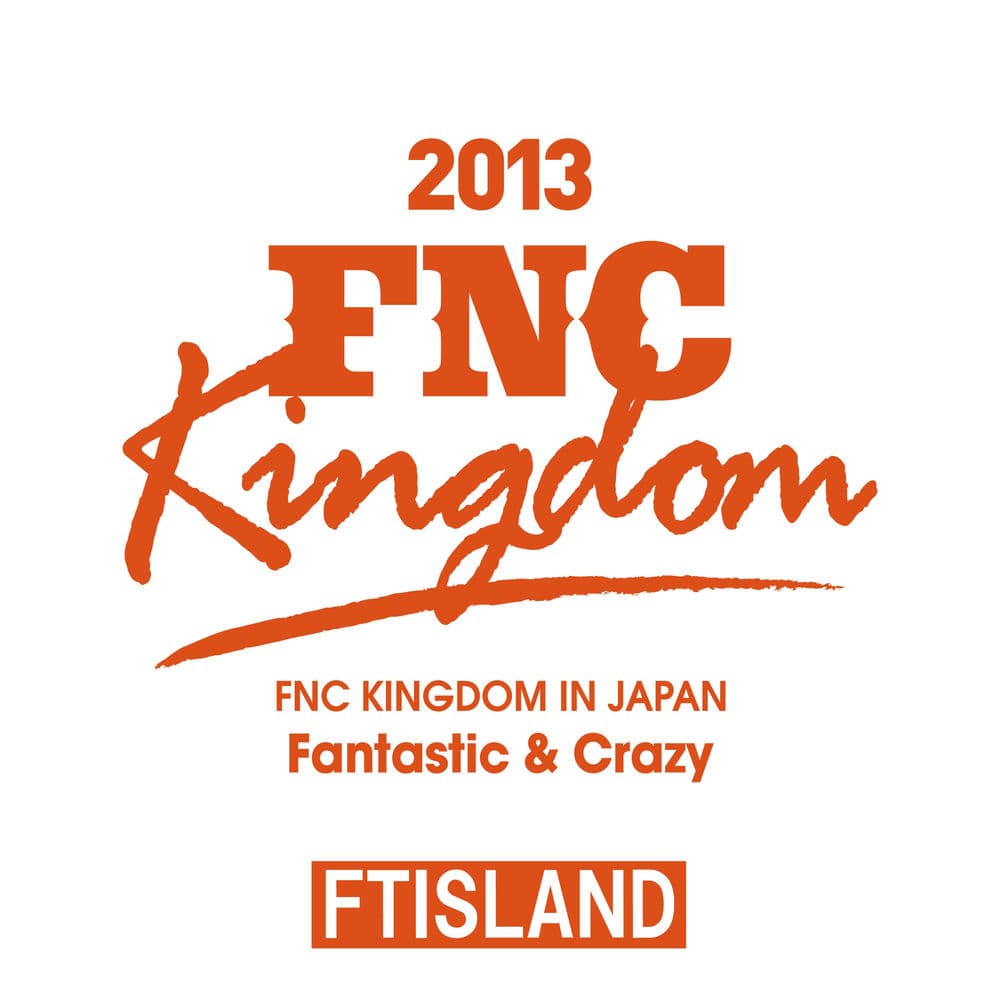 Live 2013 FNC KINGDOM -Fantastic & Crazy- cover